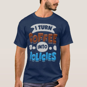 Ich mache Kaffee zu Versicherungs-Agent-Geschenk T-Shirt