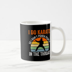 Ich mache Karate, damit ich Leute nicht schlage, K Kaffeetasse