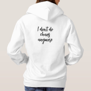 Ich mache kein Chaos mehr Inspiration Zitat Hoodie