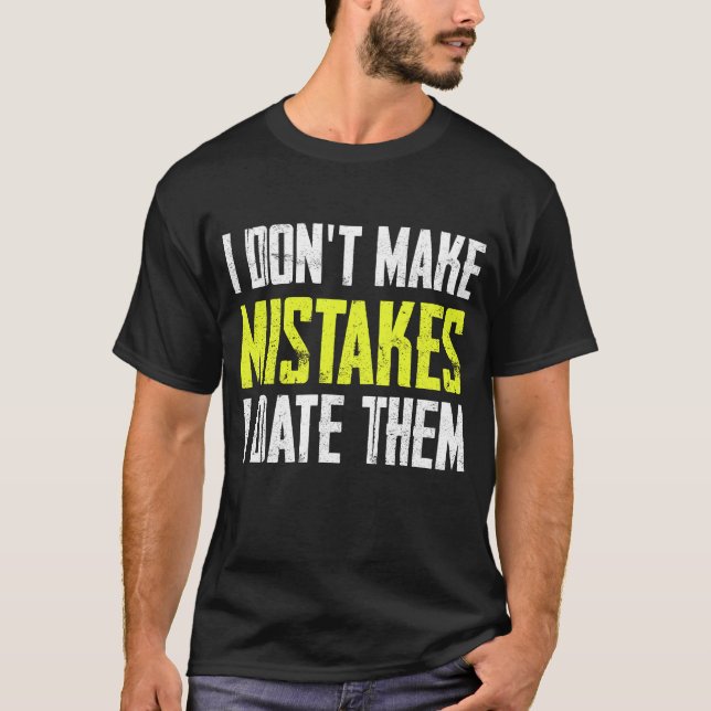 Ich mache keine Fehler, ich gehe mit ihnen aus T-Shirt (Vorderseite)