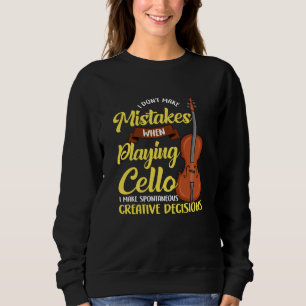 Ich mache keine Fehler, wenn ich Cello spiele Sweatshirt