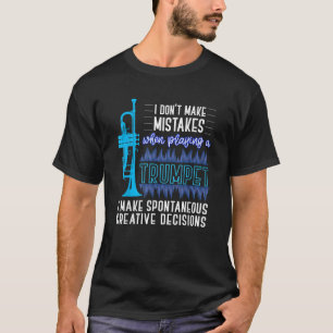 Ich mache keine Fehler, wenn ich Trumpet-Shirt spi T-Shirt