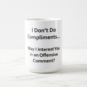 Ich mache keine Komplimente Kaffeetasse