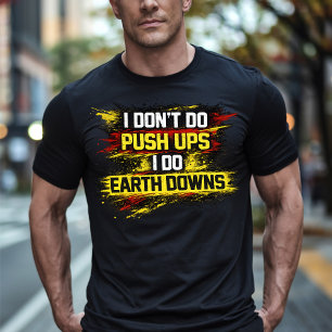 Ich mache keine Liegestütze, ich mache Erdübungen T-Shirt