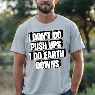 Ich mache keine Liegestütze, ich mache Erdungsstöß T-Shirt