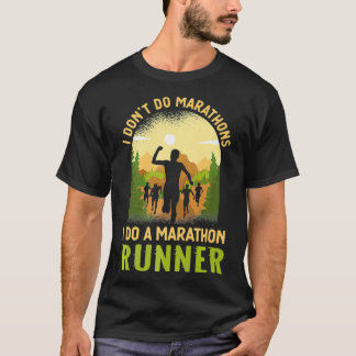 Ich mache keine Marathons, die ich mache einen Mar T-Shirt