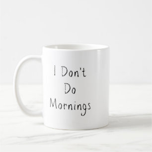 "Ich mache keine Morgenstunden" Kaffeetasse