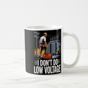 Ich mache keine Niederspannung Hochspannungs-Freil Kaffeetasse