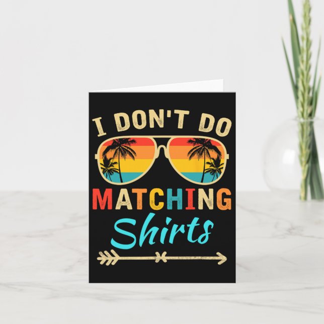 Ich mache keine passenden Shirts, die sich lustig  Karte (Vorderseite)