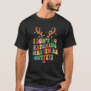 Ich mache keine passenden Weihnachts-Weihnachtssch T-Shirt