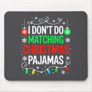 Ich mache keine passenden Weihnachtspyjama-Shirts  Mousepad