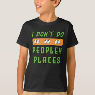 Ich mache keine Peopley Places T-Shirt