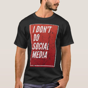 Ich mache keine sozialen Medien T-Shirt