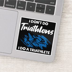 Ich mache keine Triathlons, ich mache einen Triath Aufkleber