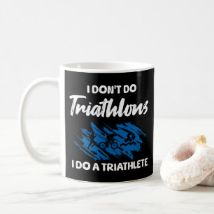 Ich mache keine Triathlons, ich mache einen Triath Kaffeetasse