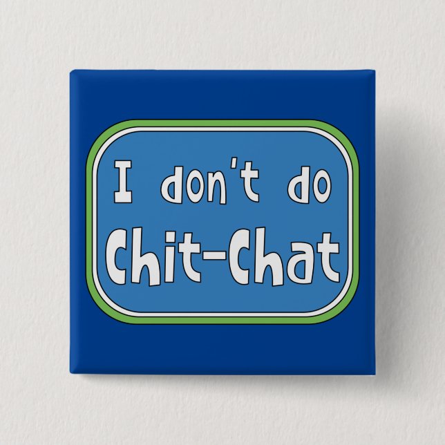 Ich mache keinen Chit-Chat Button (Vorderseite)