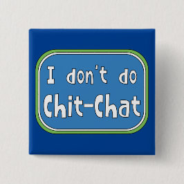 Ich mache keinen Chit-Chat Button
