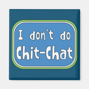 Ich mache keinen Chit-Chat Magnet