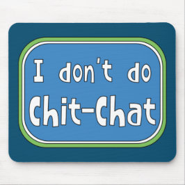 Ich mache keinen Chit-Chat Mousepad