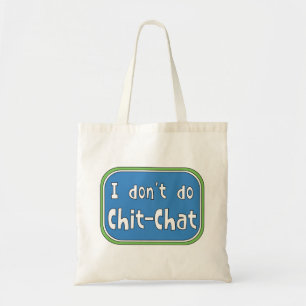 Ich mache keinen Chit-Chat Tragetasche