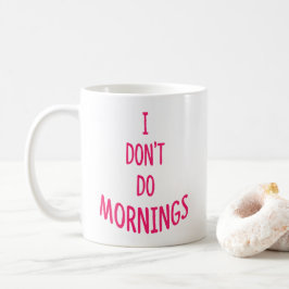 Ich mache keinen Morgen! Funny Zitat Kaffeetasse