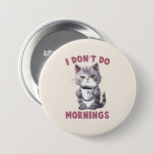 Ich mache keinen Morgen - Graue Katze mit Kaffee Button