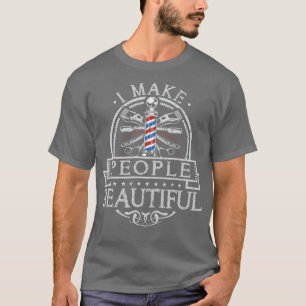 Ich mache Leute zu einem schönen Friseur für Barbe T-Shirt