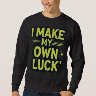 Ich mache mein eigenes Glück Motivierend Grunge Ty Sweatshirt