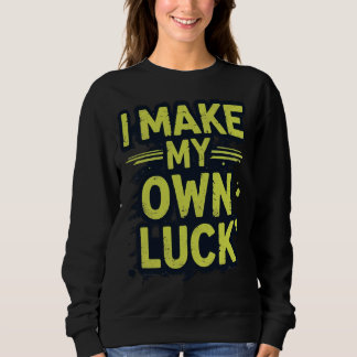 Ich mache mein eigenes Glück Motivierend Grunge Ty Sweatshirt