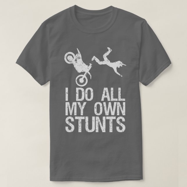 Ich mache mein eigenes Stunts Dirt Bike Motocross  T-Shirt (Design vorne)