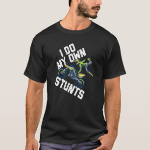 Ich mache mein eigenes Stunts Dirtbike 125ccm Dirt T-Shirt