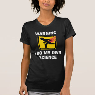 Ich mache meine eigene Wissenschaft - Lustiger Fla T-Shirt