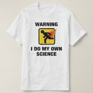 Ich mache meine eigene Wissenschaft - Lustiger Fla T-Shirt