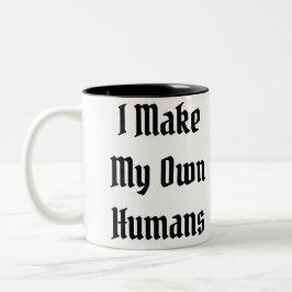 Ich mache meine eigenen Menschen Zweifarbige Tasse