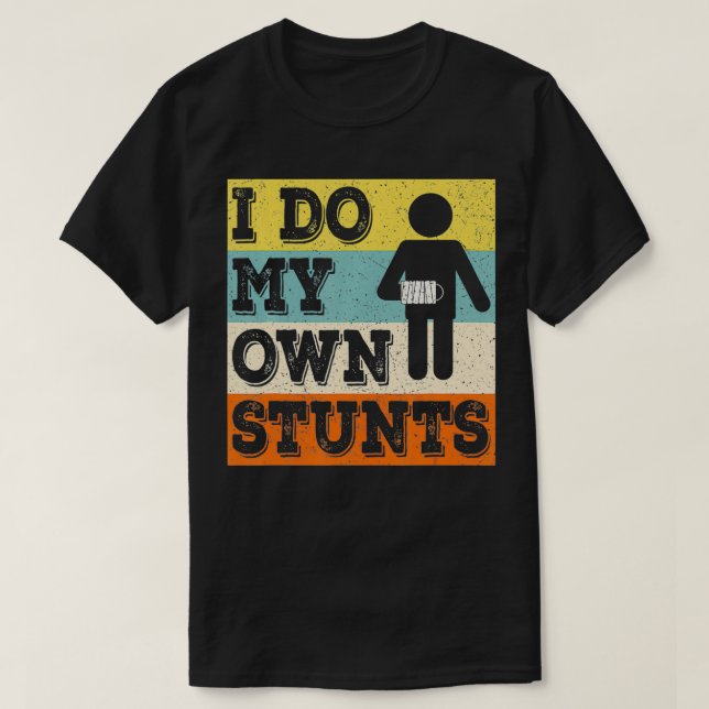 Ich mache meine eigenen Stunts gebrochene Arm-Oper T-Shirt (Design vorne)