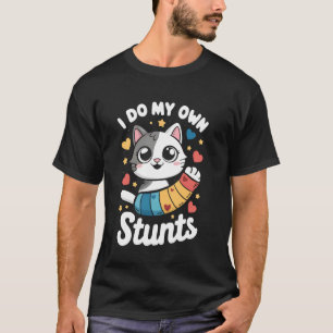Ich mache meine eigenen Stunts Gebrochener Arm Kat T-Shirt