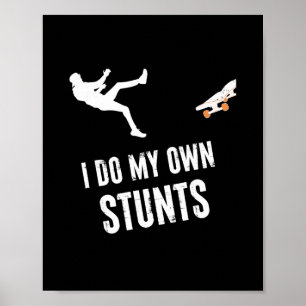 Ich mache meine eigenen Stunts Skater Skateboarder Poster
