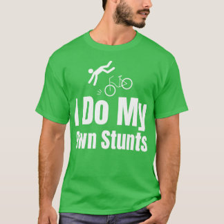 Ich mache meine eigenen Stunts T-Shirt