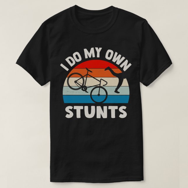 Ich mache meine eigenen Stunts T-Shirt (Design vorne)