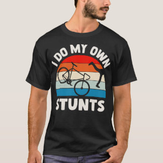 Ich mache meine eigenen Stunts T-Shirt