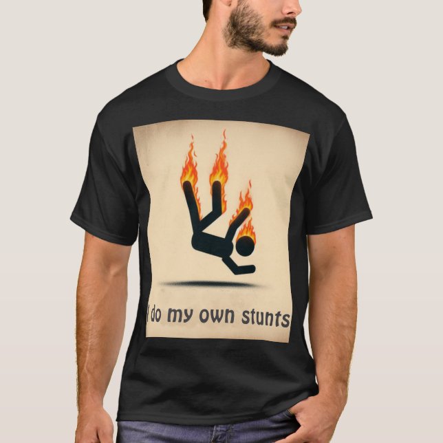 Ich mache meine eigenen Stunts T-Shirt (Vorderseite)