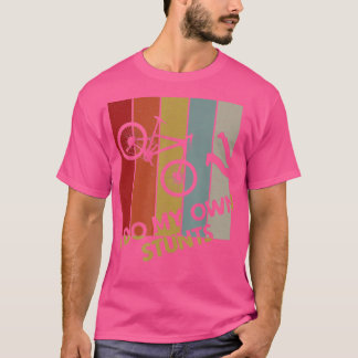 Ich mache meine eigenen StuntsMountain Bike Lustig T-Shirt