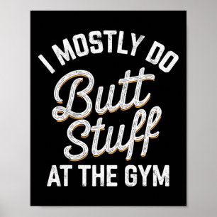 Ich mache meistens Hintern am Fitnessstudio und he Poster