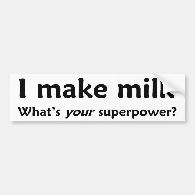 Ich mache Milch.  Was ist IHRE Supermacht? Autoaufkleber (Vorne)