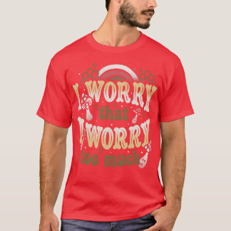 Ich mache mir Sorgen, dass ich mir von Tobe Fonsec T-Shirt