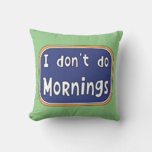 Ich mache Morgens nicht Kissen