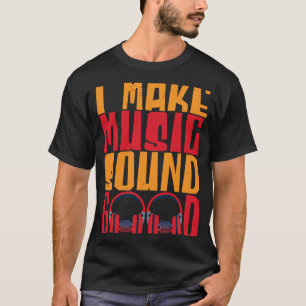 Ich mache Musik gut Audioingenieur T-Shirt