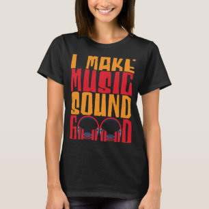 Ich mache Musik gut Audioingenieur T-Shirt
