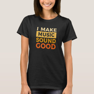 Ich mache Musik gut klingend Beat Music Produzent T-Shirt