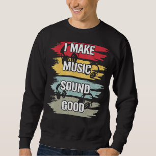 Ich mache Musik Sound Good Music Producer DJ Audio Sweatshirt